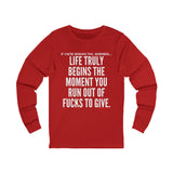 LIFE TRULY BEGINS UNISEX LONG SLEEVE T-SHIRT