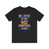 BLACK. GAY. PROUD. AS FUCK