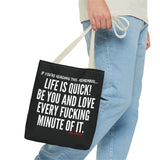 LIFE IS QUICK TOTE BAG
