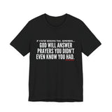 GOD WILL ANSWER UNISEX SHORT SLEEVE T-SHIRT
