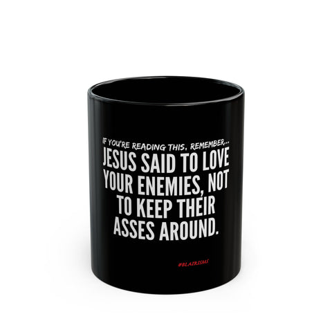 JESUS SAID CERAMIC MUG - BLACK 110Z, 150Z