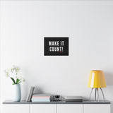 MAKE IT COUNT CANVAS ART