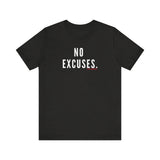 NO EXCUSE UNISEX SHORT SLEEVE T-SHIRTS
