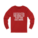 JESUS SAID UNISEX LONG SLEEVE T-SHIRT