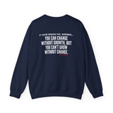 GROWTH AND CHANGE UNISEX SWEATSHIRT