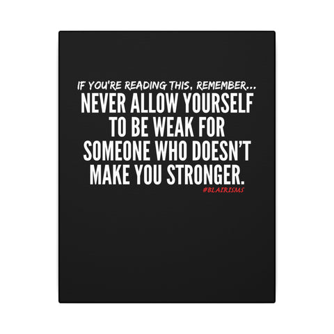 MAKE YOU STRONGER CANVAS ART