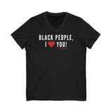 BLACK PEOPLE, I ❤️ YOU! Unisex Jersey Short Sleeve V-Neck Tee