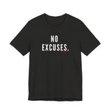 NO EXCUSE UNISEX SHORT SLEEVE T-SHIRTS