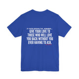 GIVE YOUR LOVE UNISEX SHORT SLEEVE T-SHIRTS
