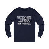 MAKE YOU STRONGER UNISEX LONG SLEEVE T-SHIRT