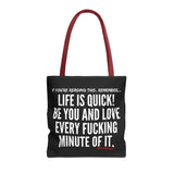 LIFE IS QUICK TOTE BAG