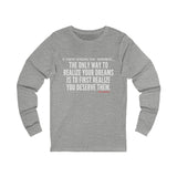 REALIZE YOUR DREAMS UNISEX LONG SLEEVE T-SHIRT