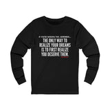 REALIZE YOUR DREAMS UNISEX LONG SLEEVE T-SHIRT