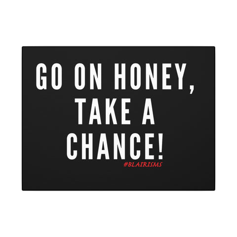 GO ON HONEY CANVAS ART