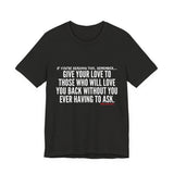 GIVE YOUR LOVE UNISEX SHORT SLEEVE T-SHIRTS