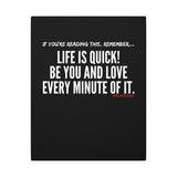 LIFE IS QUICK (CLEAN) CANVAS ART
