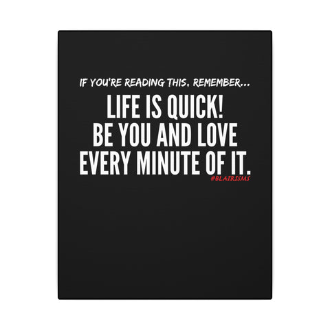 LIFE IS QUICK (CLEAN) CANVAS ART