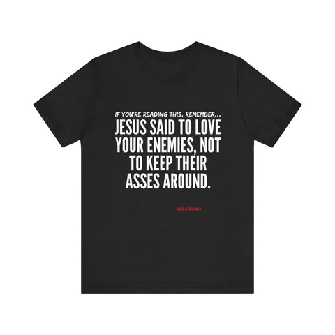 JESUS SAID UNISEX SHORT SLEEVE T-SHIRT