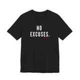 NO EXCUSE UNISEX SHORT SLEEVE T-SHIRTS