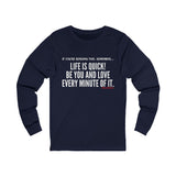 LIFE IS QUICK (CLEAN) UNISEX LONG SLEEVE T-SHIRT
