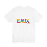 EAUX RAINBOW  UNISEX SHORT SLEEVE T-SHIRTS