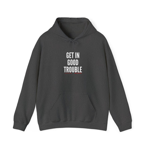 GET IN GOOD TROUBLE - WHITE UNISEX HOODIE
