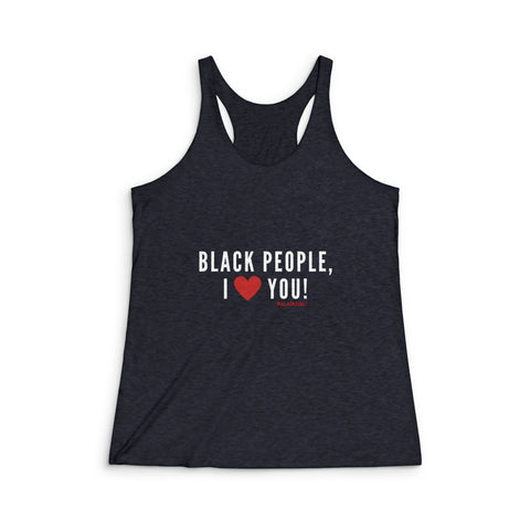 BLACK PEOPLE I LOVE YOU - WHITE RACERBACK TANK TOP