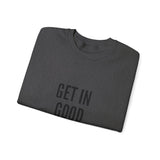 GET IN GOOD TROUBLE - BLACK UNISEX SWEATSHIRT
