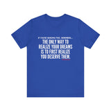 REALIZE YOUR DREAMS UNISEX SHORT SLEEVE T-SHIRT