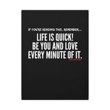 LIFE IS QUICK (CLEAN) CANVAS ART