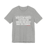 MAKE YOU STONGER UNISEX SHORT SLEEVE T-SHIRT