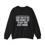 JESUS SAID UNISEX SWEATSHIRT