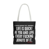 LIFE IS QUICK TOTE BAG