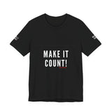 MAKE IT COUNT UNISEX SHORTSLEEVE T-SHIRTS