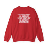 GROWTH AND CHANGE UNISEX SWEATSHIRT