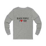 BLACK PEOPLE I LOVE YOU - BLACK UNISEX LONG SLEEVE T-SHIRT