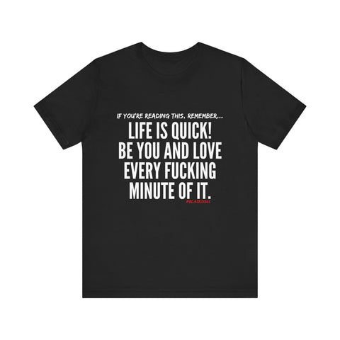 LIFE IS QUICK UNISEX SHORT SLEEVE T-SHIRT
