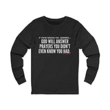 GOD WILL ANSWER UNISEX LONG SLEEVE T-SHIRT