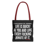 LIFE IS QUICK TOTE BAG