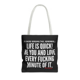 LIFE IS QUICK TOTE BAG