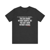 GROWTH AND CHANGE UNISEX SHORT SLEEVE T-SHIRTS