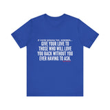 GIVE YOUR LOVE UNISEX SHORT SLEEVE T-SHIRTS
