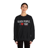 BLACK PEOPLE, I LOVE YOU Sweatshirt