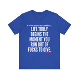 LIFE TRULY BEGINS UNISEX SHORT SLEEVE T-SHIRT
