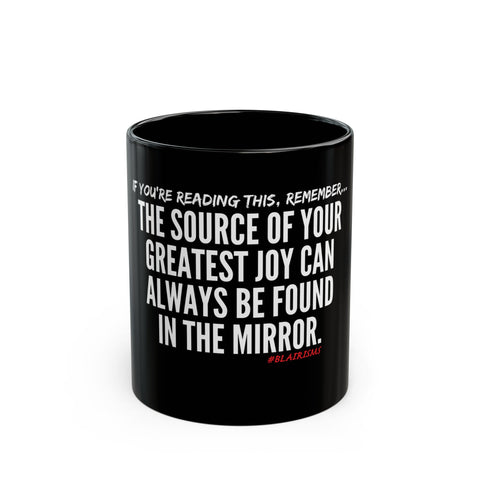JOY IN THE MIRROR CERAMIC MUG - BLACK 110Z, 150Z