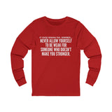 MAKE YOU STRONGER UNISEX LONG SLEEVE T-SHIRT