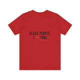 BLACK PEOPLE I LOVE YOU - BLACK UNISEX SHORT SLEEVE T-SHIRT