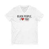 BLACK PEOPLE, I ❤️ YOU! Unisex Jersey Short Sleeve V-Neck Tee