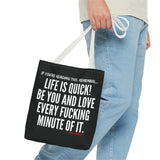 LIFE IS QUICK TOTE BAG