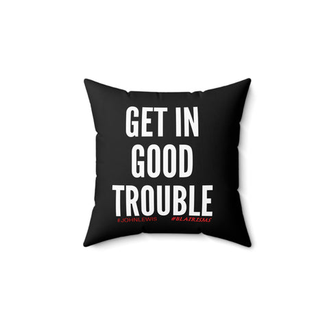 GET IN GOOD TROUBLE - WHITE THROW PILLOW